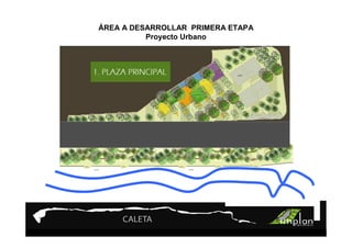 PROYECTO 9

ÁREATurismo Sustentable
    A DESARROLLAR PRIMERA ETAPA
         Proyecto Urbano
 