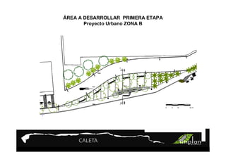 PROYECTO 9

ÁREATurismo Sustentable
    A DESARROLLAR PRIMERA ETAPA
      Proyecto Urbano ZONA B
 