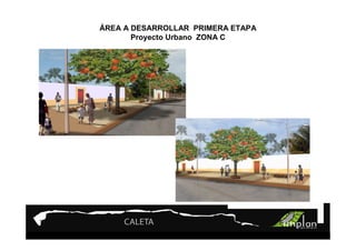 PROYECTO 9

ÁREATurismo Sustentable
    A DESARROLLAR PRIMERA ETAPA
      Proyecto Urbano ZONA C
 