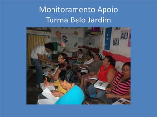 Monitoramento Apoio
Turma Belo Jardim
 