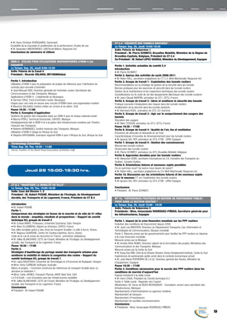 • M. Hans Christian KORSGAARD, Danemark                                                   CT C.4 “SÉCURITÉ DES TUNNELS ROUTIERS”
Durabilité de la chaussée et amélioration de la performance. Etudes de cas                Le Temps: Sep. 29, Jeudi 15:00-18:30
• M. Iswandaru WIDYATMOKO, URS/Scott Wilson, Royaume-Uni                                  Salle: Palacio de Valparaiso 1
Conclusions du séminaire et clôture                                                       Président : M. Pierre SCHMITZ, Bruxelles Mobilité, Ministère de la Région de
                                                                                          Bruxelles-Capitale, Belgique, Président du CT C.4
                                                                                          Co-Président : M. Rafael LOPEZ GUARGA, Ministère du Développement, Espagne
HDM-4. ATELIER POUR UTILISATEURS HISPANOPHONES d’HDM-4 (en                                　
espagnol)                                                                                 Partie 1. Activités actuelles du comité C.4
Le Temps: Sep. 29, Jeudi 9:00-12:30                                                       Introduction
Salle: Palacio de la Canal 4                                                              • M. Pierre SCHMITZ
Président : Ricardo SOLARIO, IMT/HDMGlobal 　                                              Partie 2. Aperçu des activités du cycle 2008-2011
　                                                                                         • M. Robin HALL, secrétaire anglophone du CT C.4, Mott MacDonald, Royaume-Uni
Partie 1. Introduction                                                                    Partie 3. Groupe de travail 1 : Exploitation des tunnels routiers
Utilisation d’HDM-4 pour la préparation de projets de référence pour l’attribution de     Recommandations sur la stratégie de gestion de la sécurité dans les tunnels
contrats pluri-annuels d’entretien                                                        Bonnes pratiques pour les exercices de sécurité dans les tunnels routiers
• José-Manuel OSIO, Direction générale de l’entretien routier, Secrétariat des            Gestion de la maintenance et les inspections techniques des tunnels routiers
Communications et des Transports, Mexique                                                 Considérations sur le cycle de vie des équipements électriques des tunnels routierst
Applications d’HDM-4 : L’expériende du Nicaragua                                          • M. Jean-Claude MARTIN, animateur du GT1, CETU, France
• Germán CRUZ, Fond d’entretien routier, Nicaragua                                        Partie 4. Groupe de travail 2 : Gérer et améliorer la sécurité des tunnels
Etapes pour une mise en œuvre avec succès d’HDM4 dans une organisation routière           Pratique courante d’évaluations des risques dans les tunnels routiers
• Mauricio SALGADO, Institut chilien du ciment et du béton, Chili                         Amélioration de la sécurité dans les tunnels existants
Pause 10:30 - 11:00                                                                       • M. Bernhard KOHL, animateur du GT2, ILF, Autriche
Partie 2. Exemples d’application                                                          Partie 5. Groupe de travail 3 : Agir sur le comportement des usagers des
Système de gestion des chaussées basé sur HDM-4 pour le réseau national routier           tunnels
• Marcia PÉREZ, Technical Directorate, CAPUFE, Mexique                                    Éducation des usagers
Développements liés à HDM-4 et à la gstion des infrastructures routières par l’Institut   • M. Marc TESSON, animateur du GT3, CETU, France
mexicain des Transports                                                                   Pause 16:30 – 17:00
• Roberto HERNÁNDEZ, Institut mexicain des Transports, Mexique                            Partie 6. Groupe de travail 4 : Qualité de l’air, feu et ventilation
Utilisation d’HDM-4 Usage en Afrique du Sud                                               Émissions de véhicules et demande en air frais
• Stephan KRYGSMAN, champion régional HDM-4 pour l’Afrique du Sud, Afrique du Sud         Caractéristiques d’incendie de dimensionnement pour les tunnels routiers
                                                                                          • M. Ignacio DEL REY, animateur du GT4, ETSII - UPM, Espagne
Terminology Committee                                                                     Partie 7. Groupe de travail 5 : Gestion des connaissances
Time: Sep. 29, Thu. 10:30 – 11:00                                                         Manuel des tunnels routiers
Venue: Pavilion of the World Road Association (Exhibition hall)                           Dictionnaire des tunnels routiers
                                                                                          • M. Pierre SCHMITZ, animateur du GT5, Bruxelles Mobilité, Belgique
                                                                                          Partie 8. Approches durables pour les tunnels routiers
                                                                                          • M. Alexandre DEBS, secrétaire francophone du C4, ministère des Transports du
                                                                                          Québec, Canada-Québec
                                                                                          Partie 9. Orientations futures et nouveaux sujets possibles
                                                                                          Où en sommes-nous? Qu’avons-nous besoin de savoir?
             Jeudi 29 15:00-18:30 hrs.                                                    • M. Robin HALL, secrétaire anglophone du C4, Mott MacDonald, Royaume-Uni
                                                                                          Partie 10. Discussion sur les orientations futures et les nouveaux sujets
                                                                                          pour le nouveau CT sur l’exploitation des tunnels routiers
                                                                                          • M. Ignacio DEL REY, animateur du GT4, ETSII - UPM, Espagne
CT B.3 “MAINTENIR LA MOBILITÉ EN VILLE”
Le Temps: Sep. 29, Thu. 15:00-18:30                                                       Conclusions
Salle: Casa del Diezmo 1, 2                                                               • Président : M. Pierre SCHMITZ
Président : M. Hubert PEIGNÉ, Ministère de l’Ecologie, du Développement
durable, des Transports et du Logement, France, Président du CT B.3                       SP 10. “EXPERIENCES PRATIQUES EN MATIERE DE PARTENARIAT PUBLIC-
　                                                                                         PRIVE DANS LE SECTEUR ROUTIER “
Introduction                                                                              Le Temps: Sep. 29, Jeudi 15:00 - 18:30
• M. Hubert PEIGNÉ                                                                        Salle: Palacio de Valparaiso 2
Partie 1.                                                                                 Présidente : Mme. Inmaculada RODRÍGUEZ-PIÑERO, Secrétaire générale pour
Comparaison des stratégies en faveur de la marche et du vélo de 41 villes                 les Infrastructures, Espagne
dans le monde - enquêtes, résultats et prospectives – Rapport du comité                   　
technique B3, groupe de travail 3                                                         Partie 1. Impact de la crise financière mondiale sur les PPP routiers
• M. Emese MAKO, Professeur, Université Szechenyi, Györ, Hongrie                          Evolution des conditions de financement depuis 2008
• M. Marc ELLENBERG, Adjoint au Directeur, CERTU, France                                  • M. José Luis IRIGOYEN, Directeur du Département Transports, Eau, Information et
Des villes durables grâce à des choix de transport durable: Le vélo à Accra, Ghana.       Technologies de Communications, Banque mondiale
• M. Magnus QUARSHIE, Centre for Cycling Expertise, Accra, Ghana                          Partie 2. Mesures prises par les gouvernements pour faciliter les PPP routiers en réponse
Code de la rue et zones de rencontre en France : premières réalisations                   à la crise financière mondiale
• M. Gilles BLANCHARD, CETE de l’Ouest, Ministère de l’Ecologie, du Développement         Mesures prises par le Mexique
durable, des Transports et du Logement, France                                            • M. Amado Athie RUBIO, Directeur adjoint de la formulation des projets, Ministères des
Pause 16:30 – 17:00                                                                       Communications et des Transports, Mexique
Partie 2.                                                                                 Mesures prises par la Corée du Sud
Stratégies d’équilibrage du partage modal des transports urbains pour                     • M. Kang-Soo KIM, Chef de la Division Division, Korea Development Institute, Corée du Sud
améliorer la mobilité et réduire la congestion des routes - Rapport du                    Expériences de partenariats public-privé dans le contexte économique actuel
comité technique B3, groupe de travail 1                                                  • M. José María PERTIERRA DE LA UZ, Directeur général des Routes, Ministère de
• M. Lajos KISGYORGY, Université de Technologie et d’Economie de Budapest, Hongrie        l’Equipement, Espagne
• Mme. Anita CURNOW, VicRoads, Australie                                                  Pause 16:30 – 17:00
Bilans et projets – Comment construire les références du transport durable dans un        Partie 3. Conditions nécessaires pour le succès des PPP routiers dans les
domaine en évolution ?                                                                    conditions de marché d’aujourd’hui
• Mme. Carla JAYNES, Transport Planner, ARUP, New York, USA                               Exposé introductif à la table-ronde
Le V’el Audit – une innovation pour les infrastructures cyclables                         • M. Henri CHUA, Président du Comité technique A.2
• M. Gilles BLANCHARD, CETE de l’Ouest, Ministère de l’Ecologie, du Développement         Partie 4. Table-ronde : Regarder vers l’avenir
durable, des Transports et du Logement, France                                            (Moderateur: M. Oscar de BUEN RICHKARDAY - Consultant, ancien sous-secrétaire des
Conclusions                                                                               Infrastructures, Mexique)
• Président : M. Hubert PEIGNÉ                                                            Représentants d’Administrations ou agences routières
                                                                                          Représentant de banques
                                                                                          Représentant d’investisseurs
                                                                                          Représentant de sociétés concessionnaires
                                                                                          Conclusions
                                                                                          • Présidente : Mme. Inmaculada RODRÍGUEZ-PIÑERO
                                                                                                                                                                                       9
 