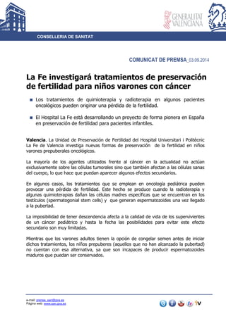 CONSELLERIA DE SANITAT
e-mail: prensa_san@gva.es
Página web: www.san.gva.es
COMUNICAT DE PREMSA_03.09.2014
La Fe investiga...