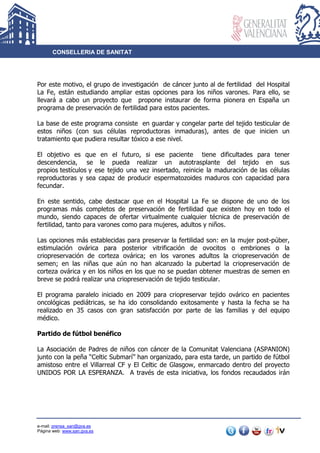 CONSELLERIA DE SANITAT
e-mail: prensa_san@gva.es
Página web: www.san.gva.es
Por este motivo, el grupo de investigación de ...