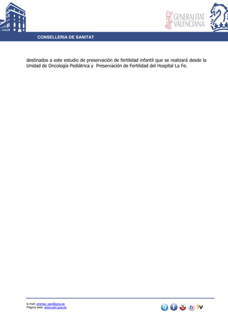 CONSELLERIA DE SANITAT
e-mail: prensa_san@gva.es
Página web: www.san.gva.es
destinados a este estudio de preservación de f...