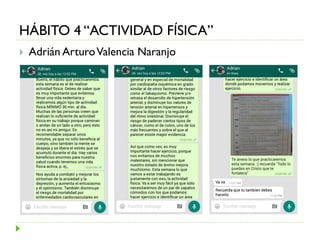 HÁBITO 4 “ACTIVIDAD FÍSICA”
 Adrián ArturoValencia Naranjo
 