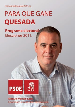 manolovallejo.psoe2011.es
                            Programa electoral.
                            Elecciones 2011.
 