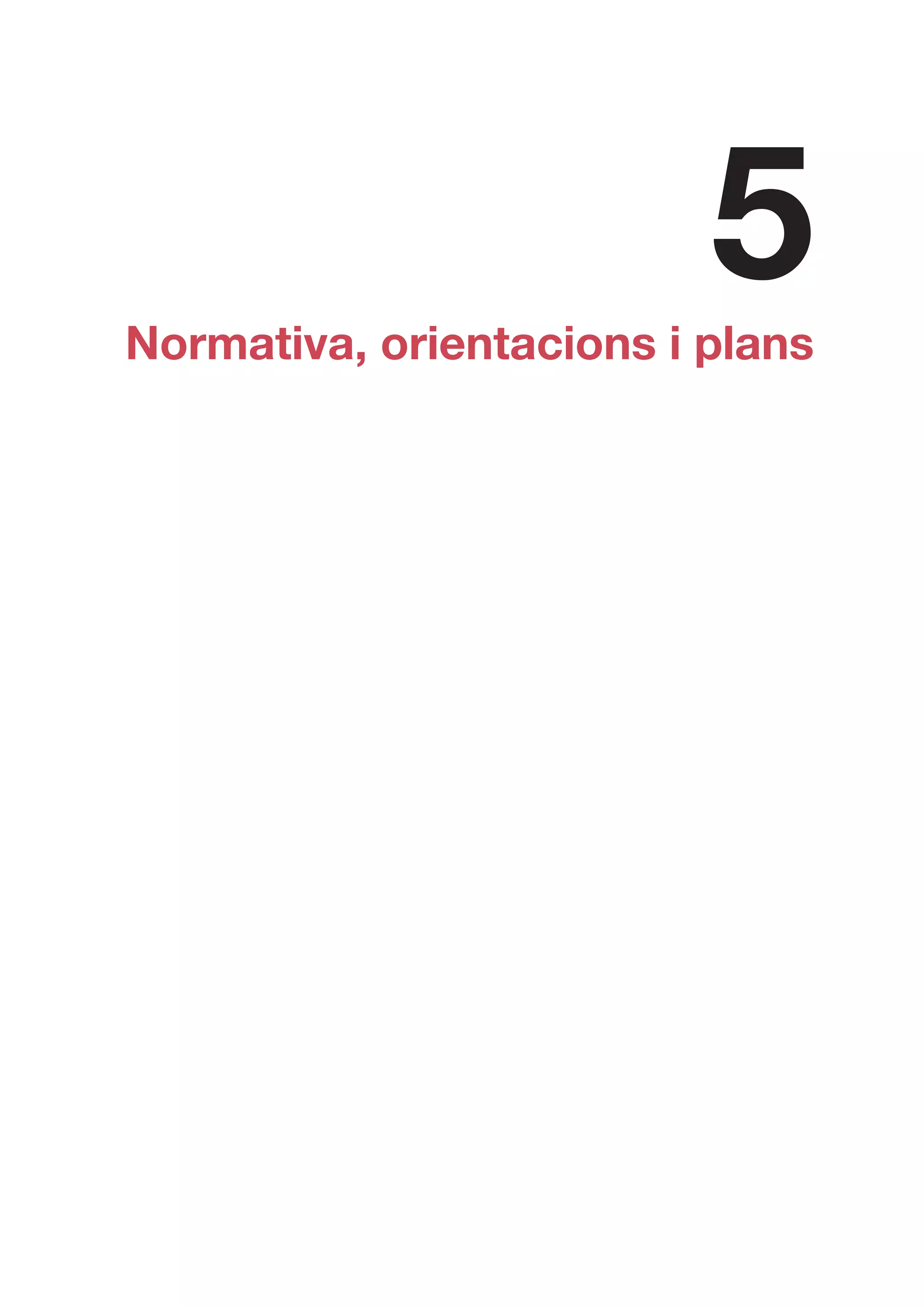 Normativa, orientacions i plans
5
 