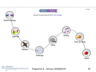 10Programar é... brincar, 2018/05/25
 