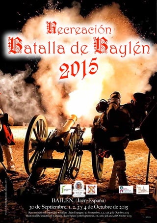 BAILÉN, (Jaén-España)
30 de Septiembre, 1, 2, 3 y 4 de Octubre de 2015
Reconstitution Historique • Bailén, (Jaén-Espagne) 30 Septembre, 1, 2, 3 et 4 de Octobre 2015
Historical Re-enactment • Bailén, (Jaén-Spain) 30th September, 1st, 2nd, 3rd and 4th October 2015
Concejalía
de Promoción Turística
EXCMO. AYUNTAMIENTO
Foto:©AurelioRedondoAlmansa2014
 