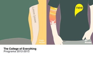 new




The College of Everything
Programa 2012-2013
 