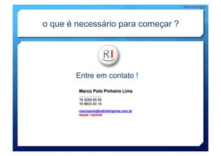 o que é necessário para começar ?




        Entre em contato !
 