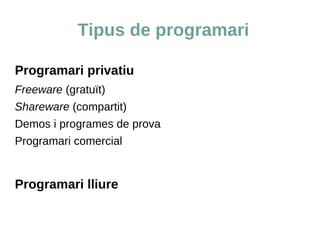 Programaci Els  llenguatges de programaci  permeten escriure les aplicacions a partir d'instruccions i estructures complexes C, C++, C#, Basic, Java, Mono, Ruby, PHP, Logo...  Compilaci Pas de  codi font  a  codi executable 