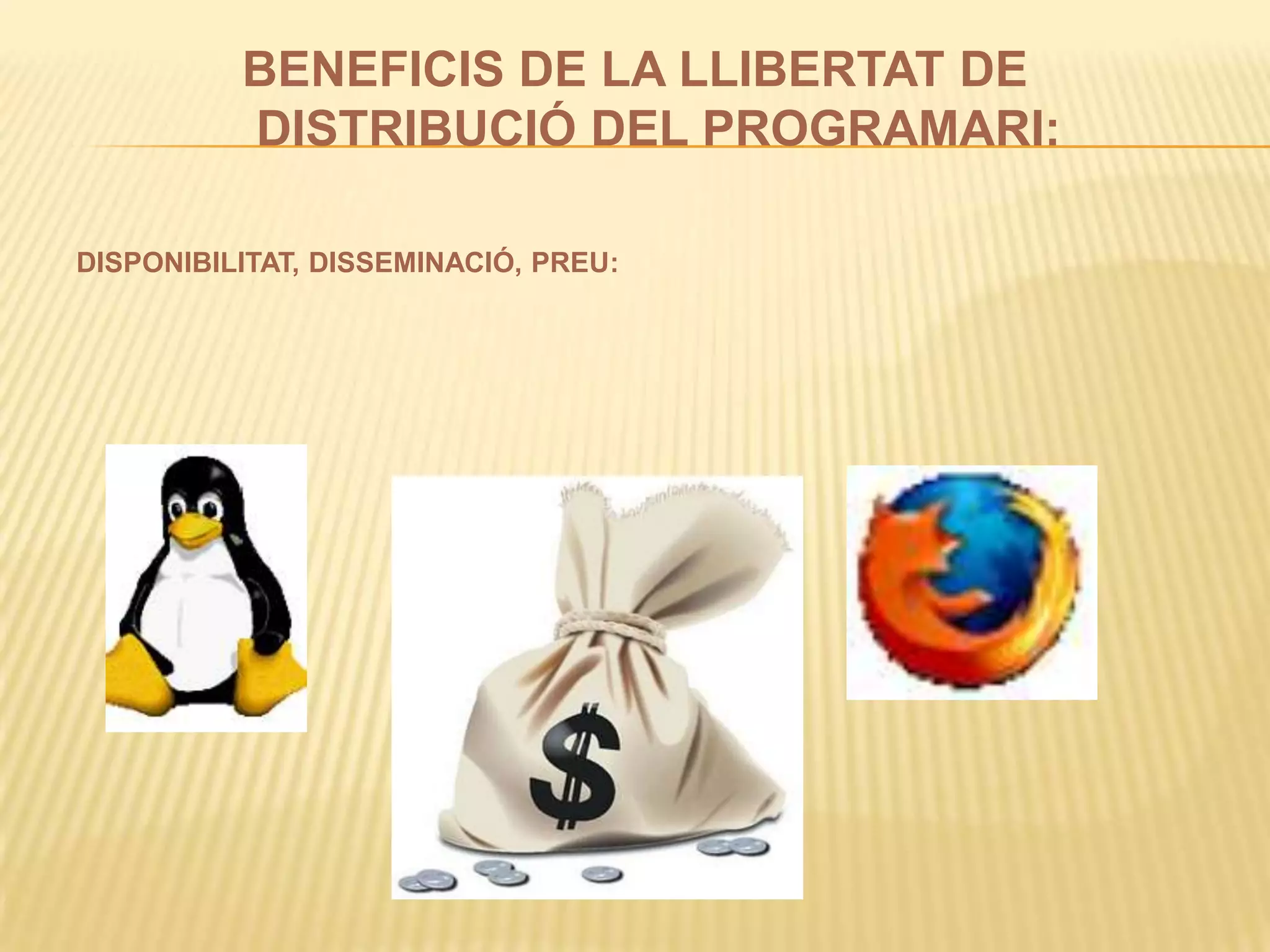 BENEFICIS DE LA LLIBERTAT DE DISTRIBUCIÓ DEL PROGRAMARI:DISPONIBILITAT, DISSEMINACIÓ, PREU: