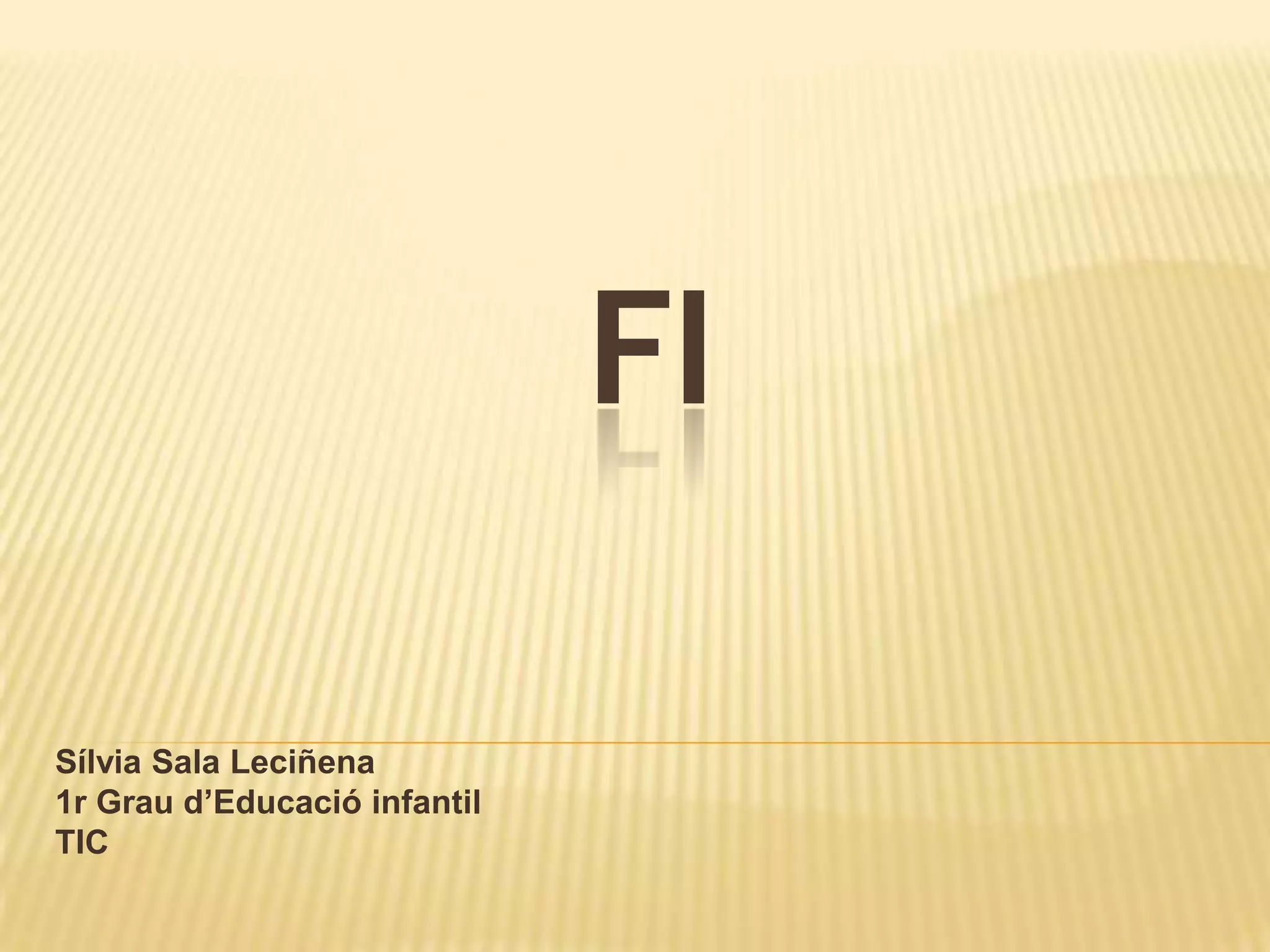FISílvia Sala Leciñena1r Grau d’Educació infantilTIC