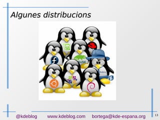 13
@kdeblog www.kdeblog.com bortega@kde-espana.org
Algunes distribucionsAlgunes distribucions
 