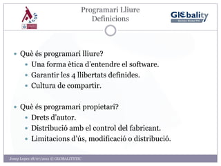 ProgramariLliureIntroduccióJosep Lopez 18/07/2011 © GLOBALITYTIC