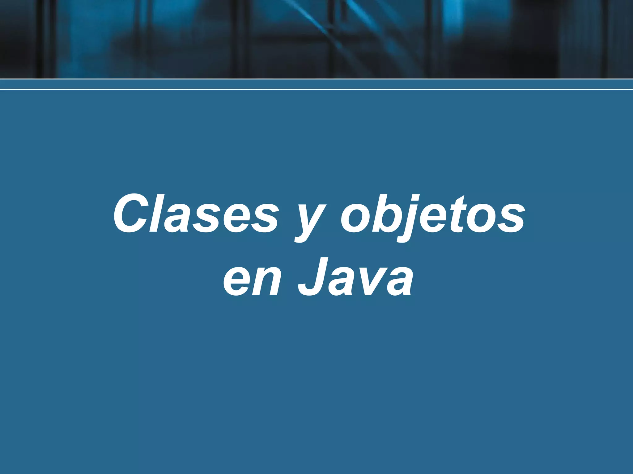 Clases y objetos
    en Java
 