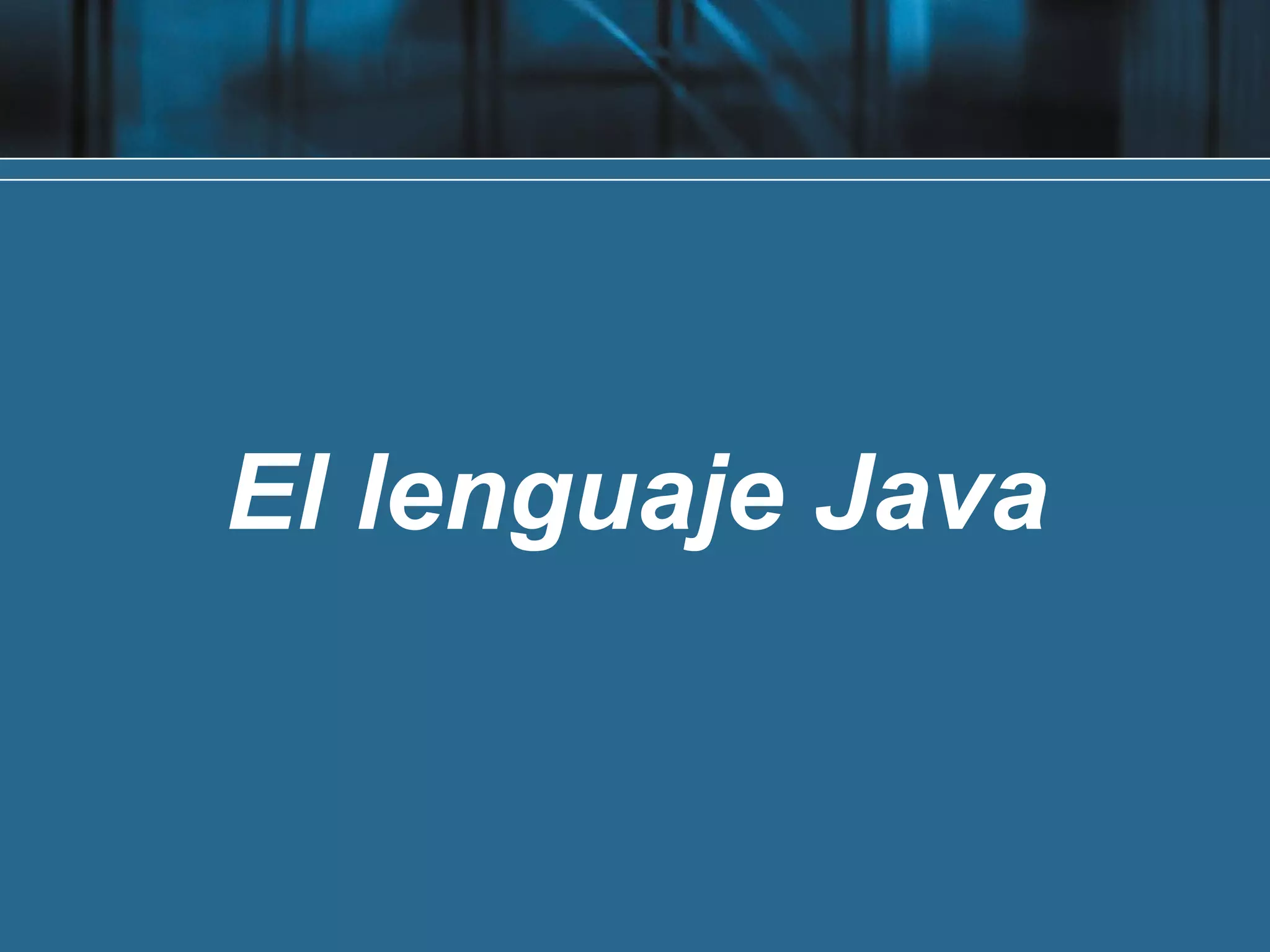 El lenguaje Java
 