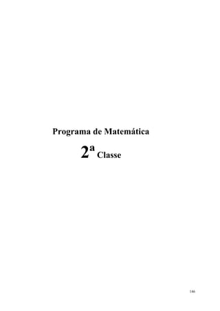 146
Programa de Matemática
2ªClasse
 