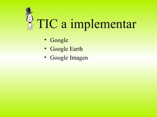 TIC a implementar Google Google Earth Google Imagen 