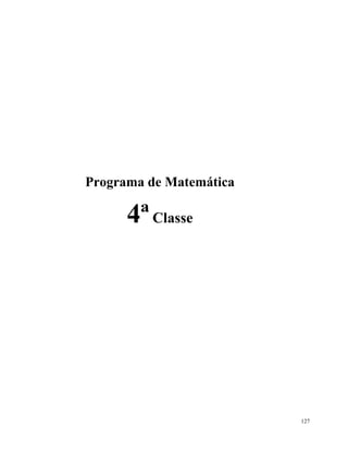 127
Programa de Matemática
4ªClasse
 