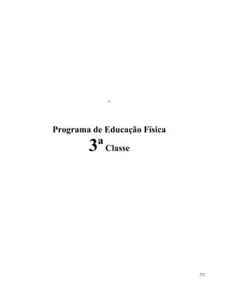 271
~
Programa de Educação Física
3ªClasse
 