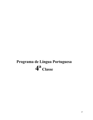 47
Programa de Língua Portuguesa
4ªClasse
 