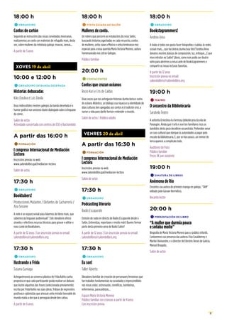 13
18:00 h
•	OBRADOIRO
Contos de cartón
Seguindo as instrucións das nosas convidadas mexicanas,
realizaremos un conto con materiais de refugallo mais, desta
vez, sobre mulleres da mitoloxía galega: mouras, sereas...
A partir de 3 anos
XOVES 19 de abril
10:00 e 12:00 h
•	OBRADOIRO DE BANDA DESEÑADA
Historias debuxadas
Kiko Dasilva e Luis Davila
Dous indiscutibles mestres galegos da banda deseñada e o
humor gráfico nun amizoso duelo dialogado sobre a linguaxe
do cómic.
Salón de actos
Actividade concertada con centros de ESO e Bacharelato
A partir das 16:00 h
•	FORMACIÓN
I congreso Internacional de Mediación
Lectora
Inscricións previas na web:
www.salondolibro.gal/mediacion-lectora
Salón de actos
17:30 h
•	OBRADOIRO
Booktubers!
Producciones Mutantes / Elefantes de Cacharrería /
Ana Seoane
A rede é un espazo xenial para falarmos de libros mais, que
sabemos da linguaxe audiovisual? Este obradoiro ofrece
sinxelos e efectivos recursos técnicos para gravar e editar o
noso canle de Booktubers.
A partir de 12 anos | Con inscrición previa no email:
salondolibro@salondolibro.org
17:30 h
•	OBRADOIRO
Ilustrando a Frida
Susana Suniaga
Achegarémonos ao universo plástico de Frida Kahlo cunha
proposta en que cada participante poida realizar un debuxo
que ilustre algunhas das frases (seleccionada previamente)
escrita por Frida Kahlo nas súas obras. Trátase de expresións
positivas e optimistas que amosan unha mirada favorable do
mundo malia a dor que á perseguía desde ben cativa.
A partir de 6 anos
18:00 h
•	VISITA GUIADA AO SALÓN
Mulleres de conto.
Un roteiro que percorre as instalacións do noso Salón,
buscando historias agachadas en cada recuncho, contos
de mulleres, unha viaxe a México e unha lembranza moi
especial para a nosa querida María Victoria Moreno, autora
homenaxeada nas Letras Galegas.
Público familiar
20:00 h
•	CONTACONTOS
Contos que cruzan océanos
Rocio Kuri e Cris de Caldas
Dúas voces que nos achegarán historias dunha beira e outra
do océano Atlántico, un diálogo coa riqueza e a identidade de
dúas culturas ben apegadas aos contos e á tradición oral, a
narrar a vida para darlle forma e entender o mundo.
Salón de actos | Público adulto
VENRES 20 de abril
A partir das 16:30 h
•	FORMACIÓN
I congreso Internacional de Mediación
Lectora
Inscricións previas na web:
www.salondolibro.gal/mediacion-lectora
Salón de actos
17:30 h
•	OBRADOIRO
Podcasting literario
Radio Escaparate
Emisión de radio en directo de Radio Escaparate desde o
Salón. Entrevistas, reportaxes e moito máis! Queres formar
parte desta primeira xeira de Radio Salón?
A partir de 12 anos | Con inscrición previa no email:
salondolibro@salondolibro.org
17:30 h
•	OBRADOIRO
Eu son!
Taller Abierto
Obradoiro familiar de creación de personaxes femininos que
fan traballos fundamentais na sociedade e imprescindibles
nas nosas vidas: astronautas, científicas, bombeiras,
enfermeiras, paracaidistas…
Espazo María Victoria Moreno
Público familiar con crianzas a partir de 4 anos
Con inscrición previa
18:00 h
•	OBRADOIRO
Bookstagrammers!
Andrea Area
A todas e todos nos gusta facer fotografías e subilas ás redes
sociais mais... que hai detrás dunha boa foto? Andrea Area
daranos nocións básicas de composición, luz, enfoque... E que
imos retratar no Salón? Libros, como non podía ser doutro
xeito para abrirmos a nosa canle de Bookstagrammers e
compartir as nosas lecturas favoritas.
A partir de 12 anos
Inscrición previa no email:
salondolibro@salondolibro.org
19:00 h
•	TEATRO
O secuestro da Bibliotecaria
Sarabela Teatro
A señorita Ernestina é a fermosa bibliotecaria da vila de
Parangón. Aínda que é orfa e non ten familiares ricos os
bandidos desta peza decidiron secuestrala. Pretenden xerar
un caos cultural que obrigue ás autoridades a pagar polo
rescate da bibliotecaria. E, por se fora pouco, un tremor de
terra aparece a complicalo todo.
Auditorio do Pazo
Público familiar
Prezo 3€por asistente
19:00 h
•	SINATURA DE LIBROS
Anémona de Río
Encontro coa autora do primeiro manga en galego, “TAM”
editado polo Garaxe Hermético.
Recanto lector
20:00 h
•	PRESENTACIÓN DE LIBRO
“A muller que durmía pouco
e soñaba moito”
Biografía de María Victoria Moreno para o público infantil.
Contaremos coa presenza das autoras Fina Casalderrey e
Marilar Aleixandre, e o director de Edicións Xerais de Galicia,
Manuel Bragado.
Salón de actos
 