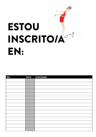 ESTOU
INSCRITO/A
EN:
Día Hora Actividade
 