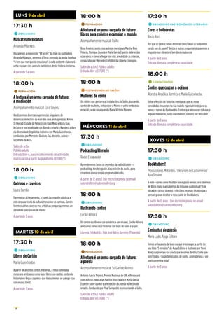 8
LUNS 9 de abril
17:30 h
•	OBRADOIRO
Máscaras mexicanas
Amanda Mijangos
Visitaremos a exposición “68 voces” da man da ilustradora
Amanda Mijangos, veremos o filme animado da lenda tepehua
“A fera que non quería ensuciarse” e cada asistente elaborará
unha máscara dos animais fantásticos desta historia indíxena.
A partir de 5 e anos
18:00 h
•	FORMACIÓN
A lectura é un arma cargada de futuro:
a mediación
Acompañamento musical: Cora Sayers.
Analizaremos diversas experiencias singulares de
dinamización lectora da man dos seus protagonistas: Keren
Ta Merced (Cidade de México) con Raúl Mejía e Rocío Kuri,
lecturas e marxinalidade con Alondra Angélica Ramírez, o libro
e a diversidade lingüística índíxena con María Guiexhooba,
conducidas por Mercedes Queixas Zas, docente, autora e
secretaria da AELG.
Salón de actos
Público adulto
Entrada libre e, para recoñecemento de actividade,
matriculación a partir da plataforma CEFORE (*)
18:00 h
•	OBRADOIRO
Catrinas e caveiras
Laura Carrillo
Faremos un achegamento, a través da creación plástica, a
esta singular icona da cultura mexicana: as catrinas. Tamén
faremos unhas caveiras moi artísticas porque queremos un
obradoiro para pasalo de medo!
A partir de 3 anos
MARTES 10 de abril
17:30 h
•	OBRADOIRO
Libros de Cartón
María Guiexhooba
A partir de distintos contos indíxenas, a nosa convidada
mexicana amósanos como facer libros con cartón, contando
historias en lingua zapoteca que traduciremos ao galego (coa
súa axuda, claro!).
A partir de 3 anos
18:00 h
•	FORMACIÓN
A lectura é un arma cargada de futuro:
libros para coñecer e cambiar o mundo
Acompañamento musical: Palito
Rosa Aneiros, xunto coas autoras mexicanas Martha Riva
Palacio, Monique Zepeda e María García Esperón falarán das
súas obras e como achegar con elas a realidade ás crianzas,
conducidas por Mercedes Corbillón da Librería Cronopios.
Salón de actos | Público adulto
Entrada libre e CEFORE (*)
18:00 h
•	VISITA GUIADA AO SALÓN.
Mulleres de conto
Un roteiro que percorre as instalacións do Salón, buscando,
contos de mulleres, unha viaxe a México e unha lembranza
especial para a nosa querida María Victoria Moreno.
MÉRCORES 11 de abril
17:30 h
•	OBRADOIRO
Podcasting literario
Radio Escaparate
Aprenderemos todos os segredos da radiodifusión e o
podcasting, desde o guión ata a edición de audio, para
crearmos o noso propio programa de radio.
A partir de 12 anos | Con inscrición previa no email:
salondolibro@salondolibro.org
18:00 h
•	OBRADOIRO
Ilustrando contos
Cecilia Rébora
Os contos escríbense con palabras e con imaxes. Cecilia Rébora
amósanos como crear historias con lapis de cores e papel.
Librería Patakafrita. Rúa José Adrio Barreiro (Pasarela)
18:00 h
•	FORMACIÓN
A lectura é un arma cargada de futuro:
a poesía
Acompañamento musical: Su Garrido Alonso
Antonio García Teijeiro, Premio Nacional de LIX, reflexionará
coas autoras mexicanas Martha Riva Palacio e María García
Esperón sobre o valor e a recepción da poesía no lectorado
infantil. Conducido por Pilar Sampedro representando a Gálix.
Salón de actos | Público adulto
Entrada libre e CEFORE (*)
17:30 h
•	OBRADOIRO GASTRONÓMICO-LITERARIO
Cores e bolboretas
Rocío Kuri
Por que as pedras teñen distintas cores? Voan as bolboretas
cando son de papel? Destas e outras preguntas atoparemos a
resposta nun obradoiro ben doce e saboroso
A partir de 3 anos
Entrada libre ata completar a capacidade
18:00 h
•	CONTACONTOS
Contos que cruzan o océano
Alondra Angélica Ramírez e María Guiexhooba
Unha selección de historias mexicanas que as nosas
convidadas trouxeron na súa maleta especialmente para os
nenos e nenas de Pontevedra. Contos que atesouran culturas e
linguas milenarias, seres marabillosos e moito por descubrir...
A partir de 3 anos
Entrada libre ata completar a capacidade
XOVES 12 de abril
17:30 h
•	OBRADOIRO
Booktubers!
Producciones Mutantes / Elefantes de Cacharrería /
Ana Seoane
AredeecanlescomoYoutubesonespazosxeniasparafalarmos
de libros mais, que sabemos da linguaxe audiovisual? Este
obradoiro ofrece sinxelos e efectivos recursos técnicos para
pensar, gravar e editar o noso canle de Booktubers.
A partir de 12 anos | Con inscrición previa no email:
salondolibro@salondolibro.org
17:30 h
•	OBRADOIRO
5 minutos de poesía
María Lado. Auga Editora
Temos unha poeta de luxo coa que imos xogar, a partir do
seu libro “5 minutos” de Auga Editora e ilustrado por Nove
Noel, coa poesía e coa poeta que levamos dentro. Como que
non? Todos e todas temos ollos de poeta. Animádesvos a ver
poeticamente a vida?
A partir de 3 anos
 