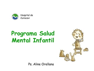 Programa Salud Mental Infantil Ps. Aline Orellana Hospital de Curacavi 