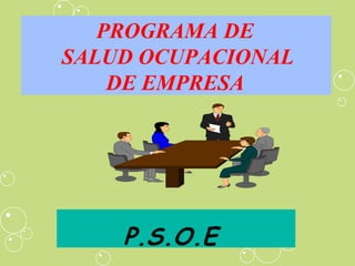 P.S.O.E PROGRAMA DE  SALUD OCUPACIONAL DE EMPRESA  
