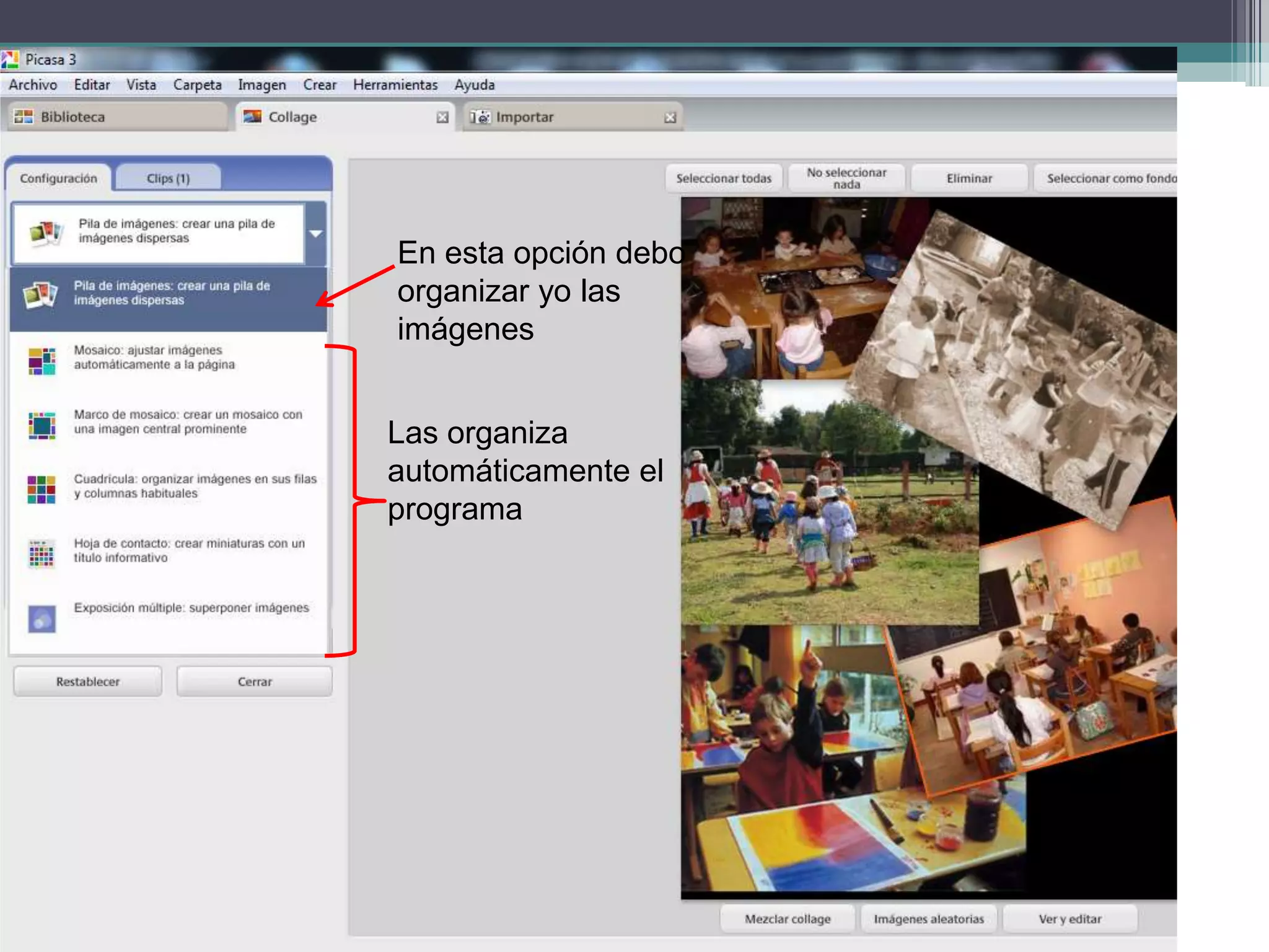 En esta opción debo
organizar yo las
imágenes


Las organiza
automáticamente el
programa
 