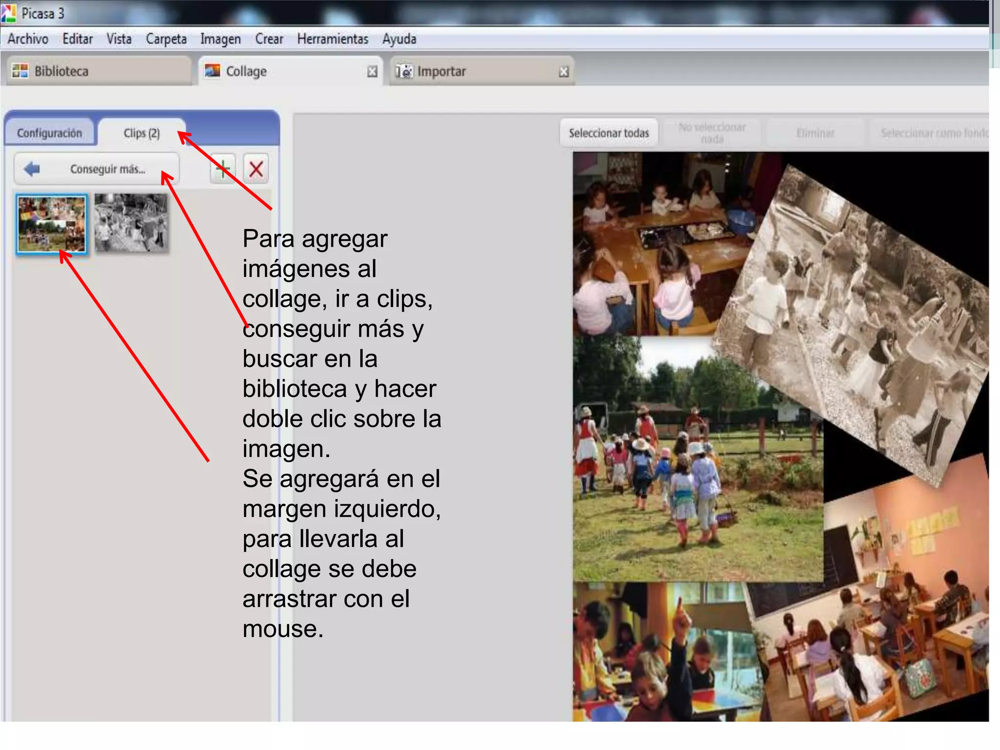 Para agregar
imágenes al
collage, ir a clips,
conseguir más y
buscar en la
biblioteca y hacer
doble clic sobre la
imagen.
Se agregará en el
margen izquierdo,
para llevarla al
collage se debe
arrastrar con el
mouse.
 