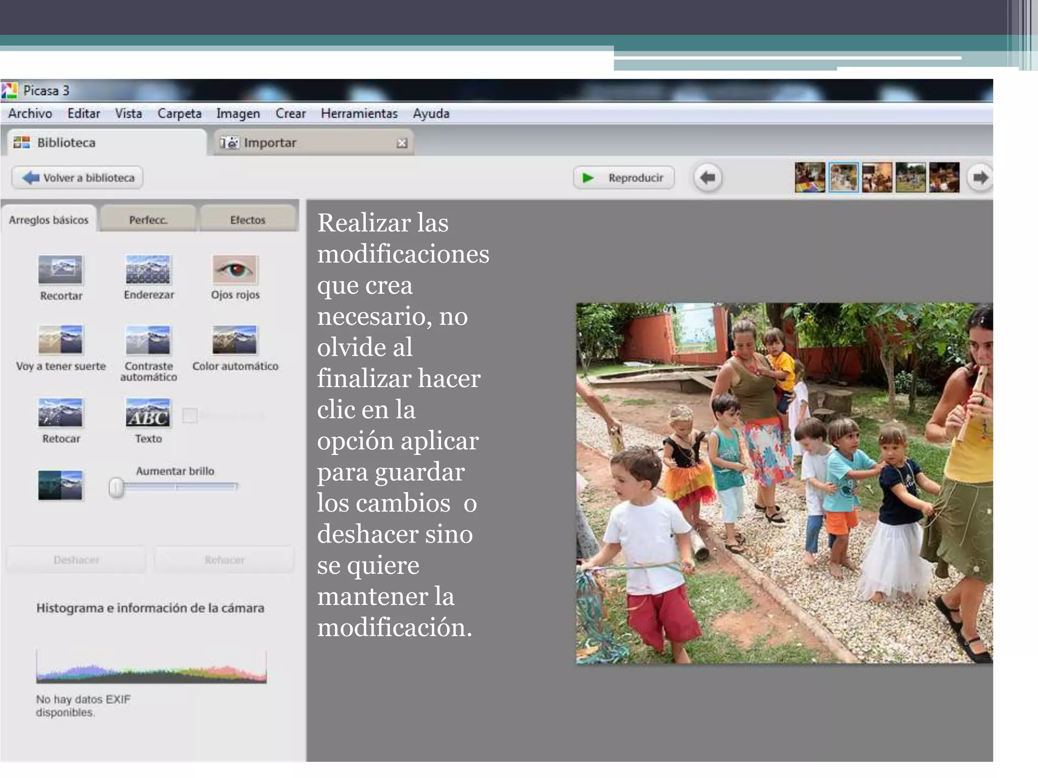 Realizar las
modificaciones
que crea
necesario, no
olvide al
finalizar hacer
clic en la
opción aplicar
para guardar
los cambios o
deshacer sino
se quiere
mantener la
modificación.
 