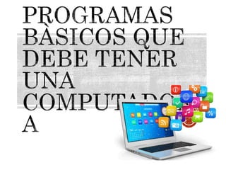 Programas Basicos Programas básicos que debe tener una PC/laptop | PPTX