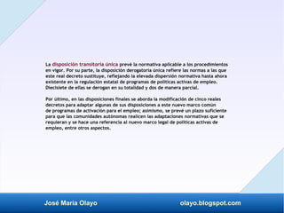 José María Olayo olayo.blogspot.com
La disposición transitoria única prevé la normativa aplicable a los procedimientos
en ...