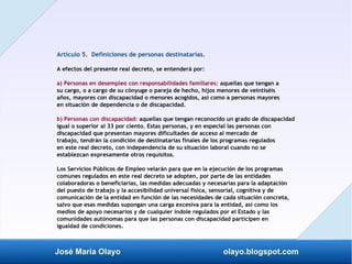 José María Olayo olayo.blogspot.com
Artículo 5. Definiciones de personas destinatarias.
A efectos del presente real decret...
