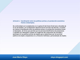 José María Olayo olayo.blogspot.com
Artículo 6. Coordinación entre las políticas activas y la protección económica
frente ...