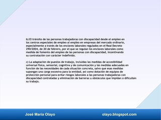 José María Olayo olayo.blogspot.com
b) El tránsito de las personas trabajadoras con discapacidad desde el empleo en
los ce...