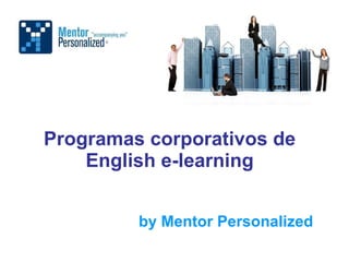 Programas corporativos de English e-learning by Mentor Personalized 