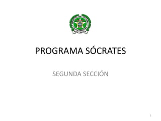 PROGRAMA SÓCRATES
SEGUNDA SECCIÓN
1
 