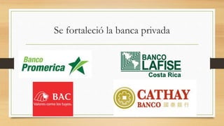 Se fortaleció la banca privada
 