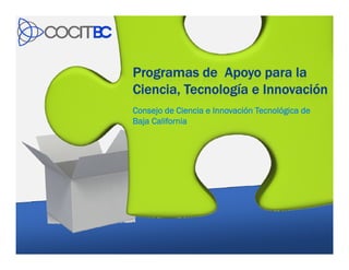 Consejo de Ciencia e Innovación Tecnológica de
Baja California
 