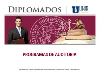 PROGRAMAS DE AUDITORIA


DIPLOMADOS UNIR. Todos los Derechos Reservados. Instituto Universitario de Tecnología "Readic" UNIR. Rif J-30001989-6 © 2007.
 