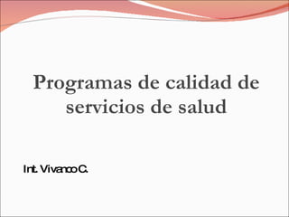 Int. Vivanco C. Programas de calidad de servicios de salud 