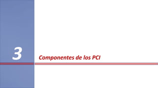 Componentes de los PCI3
 