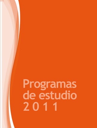 Programas
de estudio
2 0 1 1
 