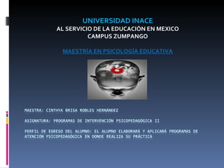 UNIVERSIDAD INACE  AL SERVICIO DE LA EDUCACIÓN EN MEXICO CAMPUS ZUMPANGO MAESTRÍA EN PSICOLOGÍA EDUCATIVA 