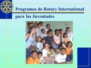 Programas de Rotary International   para   las Juventudes 